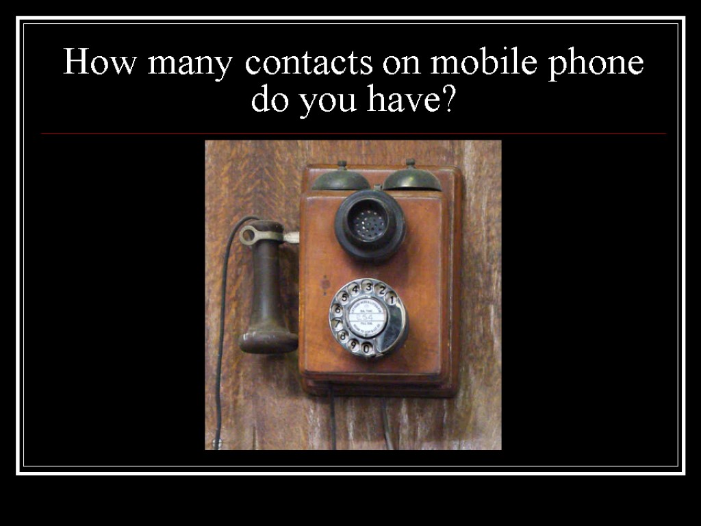 How many contacts on mobile phone do you have?